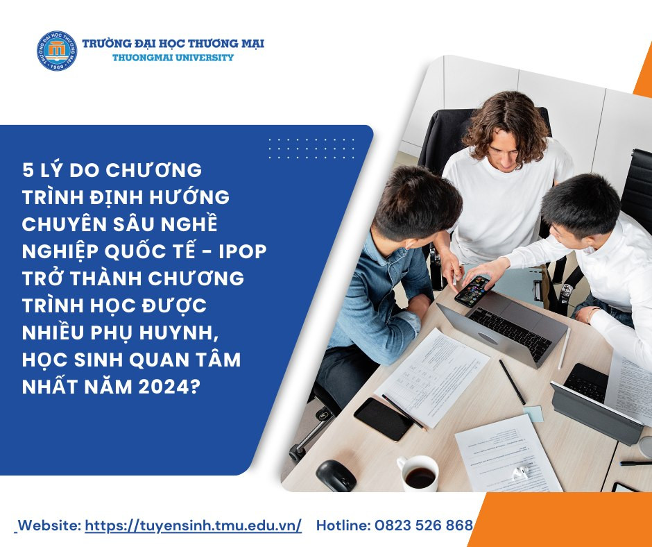 Trường Đại học Thương mại tuyển sinh chương trình đào tạo mới định hướng chuyên sâu nghề nghiệp quốc tế