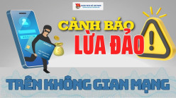 CẢNH BÁO: ĐỀ PHÒNG THỦ ĐOẠN LỪA ĐẢO TRÊN KHÔNG GIAN MẠNG