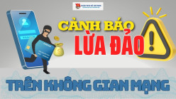CẢNH BÁO: ĐỀ PHÒNG THỦ ĐOẠN LỪA ĐẢO TRÊN KHÔNG GIAN MẠNG
